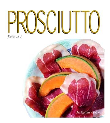 Prosciutto: An Italian Pantry by Bardi, Carla | Hardcover | Cooking 2