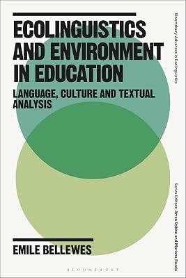 Ecolinguistics and Environment in Education: Language, Culture and Textual Analysis (Bloomsbury Advances in Ecolinguistics) by Bellewes, Emile | Hardcover | Language Arts & Disciplines 2