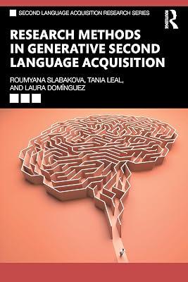 Research Methods in Generative Second Language Acquisition (Second Language Acquisition Research) by Domnguez, Laura; Slabakova, Roumyana; Leal, Tania | Paperback | Language Arts & Disciplines 2