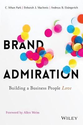 Brand Admiration: Building a Business People Love by MacInnis, Deborah J.; Park, C. Whan | Paperback 2