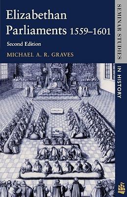 Elizabethan Parliaments 1559-1601 (Seminar Studies in History) by Graves, Michael A. R. | Paperback | History 2