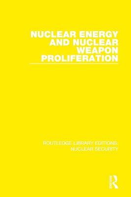 Nuclear Energy and Nuclear Weapon Proliferation: 4 (Routledge Library Editions: Nuclear Security, 4) by Stockholm International Peace Research Institute | Hardcover | History 2