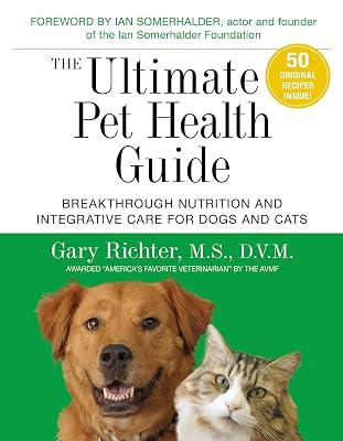 The Ultimate Pet Health Guide: Breakthrough Nutrition and Integrative Care for Dogs and Cats by Richter M.S. D.V.M, Gary; Richter MS DVM, Gary | Paperback | Pets 2