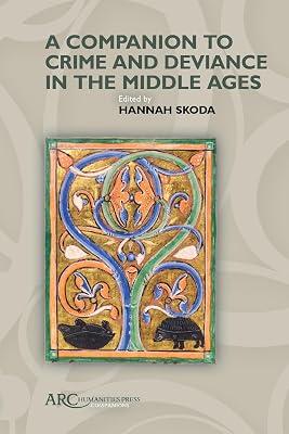 A Companion to Crime and Deviance in the Middle Ages (Arc Companions) | Hardcover | Medieval History 2