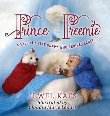 Prince Preemie: A Tale of a Tiny Puppy Who Arrives Early by Kats, Jewel | Hardcover | General Fiction (Children'S 2