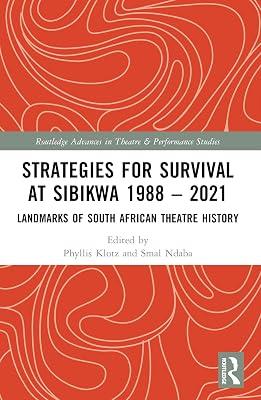 Strategies for Survival at Sibikwa 1988 – 2021: Landmarks of South African Theatre History (Routledge Advances in Theatre & Performance Studies) | Paperback | Performing Arts 2