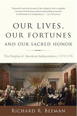 OUR LIVES, OUR FORTUNES AND OUR SACRED HONOR by Beeman, Richard R | Hardcover | History 2