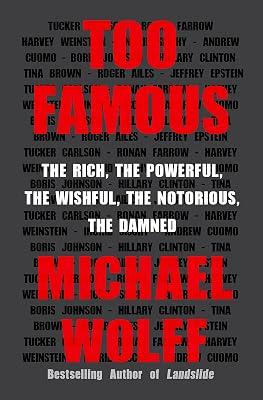 Too Famous: The Rich, the Powerful, the Wishful, the Notorious, the Damned by Wolff, Michael | Hardcover | Biography & Autobiography 2