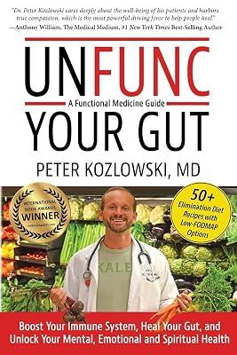 Unfunc Your Gut: A Functional Medicine Guide Boost Your Immune System, Heal Your Gut, and Unlock Your Mental, Emotional and Spiritual Health by Kozlowski MD, Peter | Paperback | Complementary Therapies 2