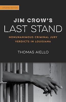 Jim Crow's Last Stand: Nonunanimous Criminal Jury Verdicts in Louisiana by Aiello, Thomas | Paperback | Local History 2