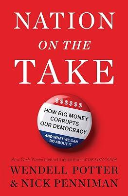 Nation on the Take: How Big Money Corrupts Our Democracy and What We Can Do About It by Penniman, Nick; Potter, Wendell | Hardcover | Political Corruption 2