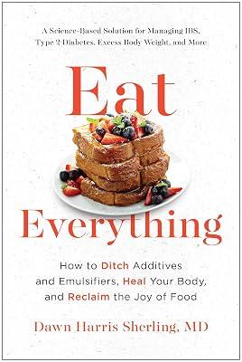 Eat Everything: How to Ditch Additives and Emulsifiers, Heal Your Body, and Reclaim the Joy of Food by Harris Sherling, Dawn | Paperback | Health & Fitness 2