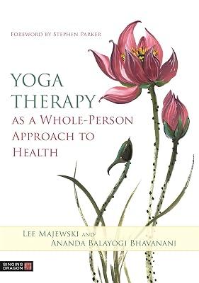 Yoga Therapy as a Whole-Person Approach to Health by Majewski, Lee; Balayogi Bhavanani, Ananda | Paperback | Complementary Therapies 2