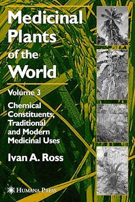 Medicinal Plants of the World, Volume 3: Chemical Constituents, Traditional and Modern Medicinal Uses by Ross, Ivan A. | Hardcover | Science 2