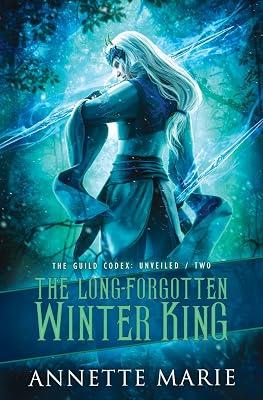 The Long-Forgotten Winter King: 2 (The Guild Codex: Unveiled) by Marie, Annette | Paperback | Fantasy 2