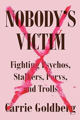 Nobody's Victim: Fighting Psychos, Stalkers, Pervs, and Trolls by Goldberg, Carrie | Hardcover | Social Science 2