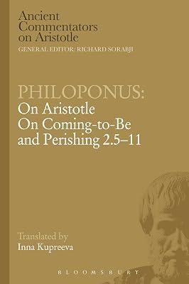 Philoponus: On Aristotle On Coming to be and Perishing 2.5-11 (Ancient Commentators on Aristotle) by Philoponus | Paperback | Philosophy 2