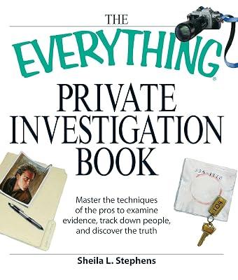 The Everything Private Investigation Book: Master the techniques of the pros to examine evidence, trace down people, and discover the truth by O'Neal, Linda; Tennyson, Phillip F.; Stephens, Sheila L | Paperback | Political Science 2