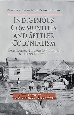 Indigenous Communities and Settler Colonialism: Land Holding, Loss and Survival in an Interconnected World (Cambridge Imperial and Post-Colonial Studies) by UNKNOWN | Paperback | Social & Cultural History 2