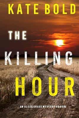 The Killing Hour (An Alexa Chase Suspense Thriller-Book 3) by Bold, Kate | Paperback | Crime & Mystery 2