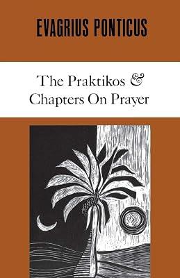 The Praktikos & Chapters On Prayer: 4 (Cistercian Studies Series) by Evagrius Ponticus | Paperback | Religion 2