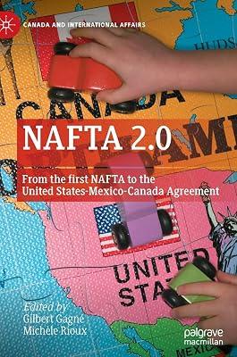 Nafta 2.0: From the First Nafta to the United States-Mexico-Canada Agreement (Canada and International Affairs) by Michèle Rioux; Gilbert Gagné | Hardcover | Political Science 2