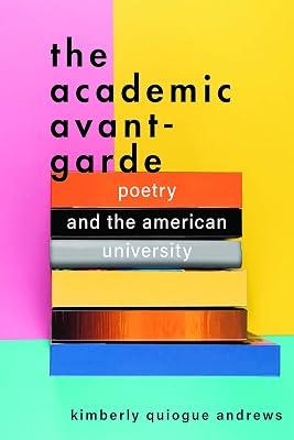 The Academic Avant-garde: Poetry and the American University by Andrews, Kimberly Quiogue | Paperback | Literary Criticism 2