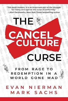 The Cancel Culture Curse: From Rage to Redemption in a World Gone Mad by Nierman, Evan; Sachs, Mark | Hardcover | Political Science 2