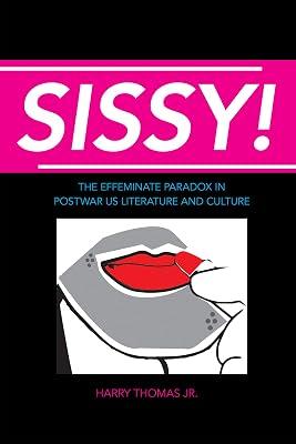 Sissy!: The Effeminate Paradox in Postwar US Literature and Culture by Thomas, Harry | Paperback | Literary Studies: General 2