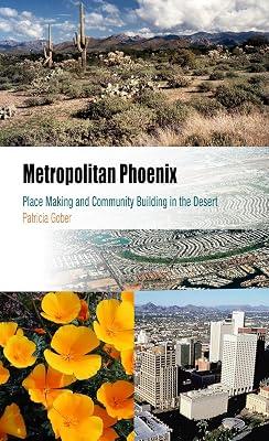 Metropolitan Phoenix: Place Making And Community Building in the Desert (Metropolitan Portraits) by Gober, Patricia; Trapido-lurie, Barbara | Paperback | History 2