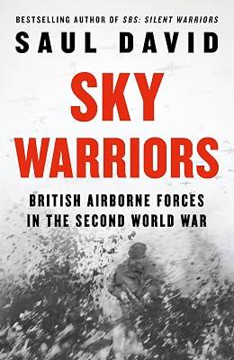 Sky Warriors: British Airborne Forces in the Second World War by David, Saul | Hardcover | History 2