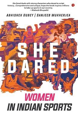 She Dared: Women in Indian Sports by Abhishek Dubey; Sanjeeb Mukherjea | Paperback | Fiction 2