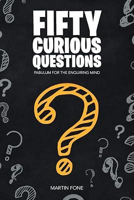Fifty Curious Questions: Pabulum for the Enquiring Mind by Fone, Martin | Paperback | Trivia & Quiz Question Books 2