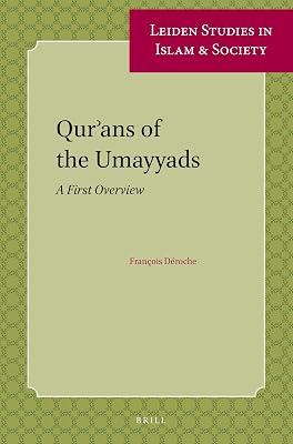 Qur'ans of the Umayyads: A First Overview: 1 (Leiden Studies in Islam and Society) by Déroche, François | Paperback | Religion 2
