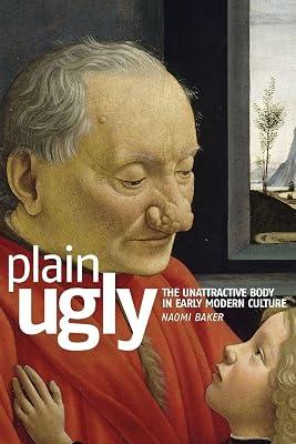 Plain Ugly: The unattractive body in early modern culture by Baker, Naomi | Paperback | Literary Criticism 2