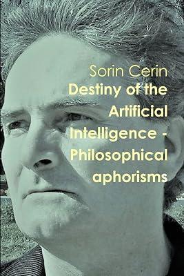 Destiny of the Artificial Intelligence - Philosophical aphorisms by Cerin, Sorin | Paperback | Information Technology: General Issues 2