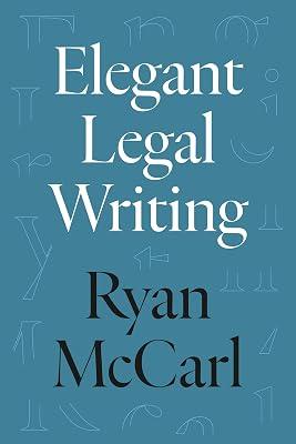 Elegant Legal Writing by McCarl, Ryan | Hardcover | Legal Skills & Practice 2