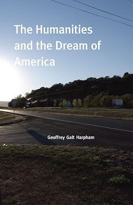 The Humanities and the Dream of America by Harpham, Geoffrey Galt | Paperback | Humanities 2