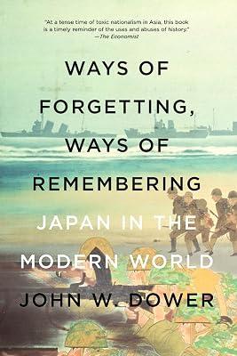 Ways of Forgetting, Ways of Remembering: Japan in the Modern World by Dower, John W. | Paperback | History 2