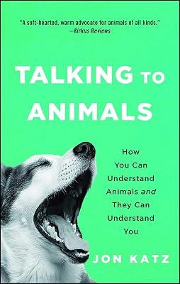 Talking to Animals: How You Can Understand Animals and They Can Understand You by Katz, Jon | Paperback | Nature 2