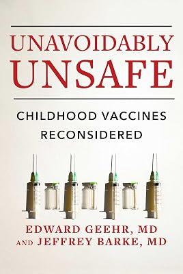 UNAVOIDABLY UNSAFE: Childhood Vaccines Reconsidered by Geehr, Edward, M.D.; Barke, Jeffrey, M.D. | Hardcover | Medical 2