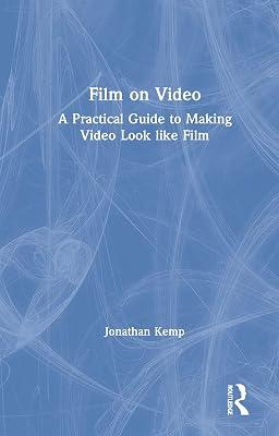 Film on Video: A Practical Guide to Making Video Look like Film by Kemp, Jonathan | Hardcover | The Arts: General Topics 2