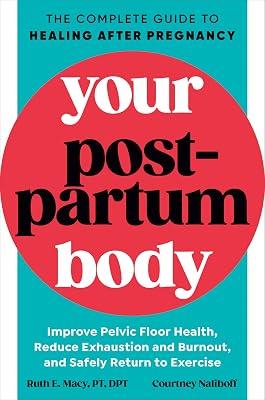 Your Postpartum Body: The Complete Guide to Healing After Pregnancy by Naliboff, Courtney; Macy, Ruth E. | Paperback | Family & Relationships 2