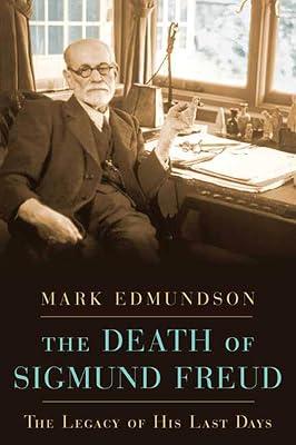 The Death of Sigmund Freud: The Legacy of His Last Days by Edmundson, Mark | Hardcover | Biography & Autobiography 2