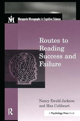 Routes to Reading Success and Failure: Toward an Integrated Cognitive Psychology of Atypical Reading (Macquarie Monographs in Cognitive Science) by Jackson, Nancy E.; Coltheart, Max | Paperback | Psychology 2