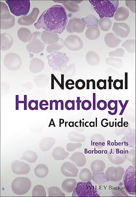 Neonatal Haematology: A Practical Guide by Roberts, Irene; Bain, Barbara J. | Hardcover | Medical 2