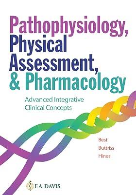 Pathophysiology, Physical Assessment, and Pharmacology: Advanced Integrative Clinical Concepts by F.A. Davis Company; Hines, Annette; Best, Janie; Buttris, Grace | Paperback | Intensive Care Nursing 2