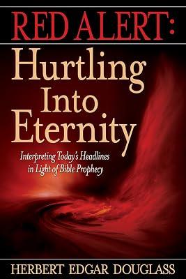 Red Alert: Hurtling Into Eternity: Interpreting Today's Headlines in Light of Bible Prophecy by Douglass, Herbert E | Paperback | Religion 2
