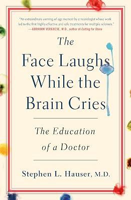 The Face Laughs While the Brain Cries: The Education of a Doctor by Hauser, Stephen L., M.d. | Hardcover | Biography & Autobiography 2