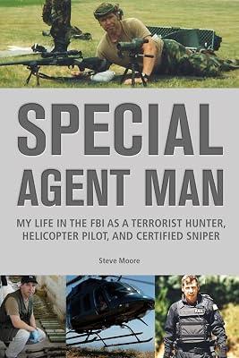 Special Agent Man: My Life in the FBI as a Terrorist Hunter, Helicopter Pilot, and Certified Sniper by Moore, Steve | Paperback | Biography & Autobiography 2